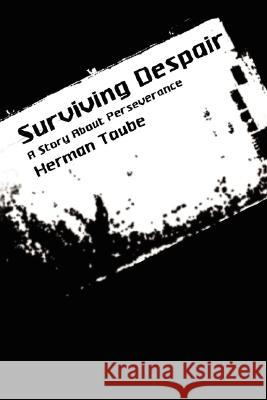 Surviving Despair: A Story About Perseverance Taube, Herman 9781434362858 Authorhouse