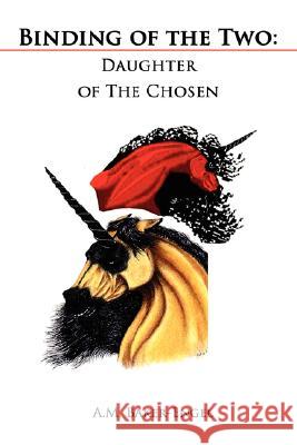 Binding of the Two: Daughter of the Chosen Baker-Engel, A. M. 9781434362872 Authorhouse