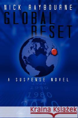 Global Reset: A Suspense Novel Raybourne, Nick 9781434363466 Authorhouse