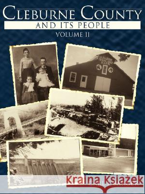 Cleburne County and Its People: Volume II Barger, Carl J. 9781434363923 Authorhouse