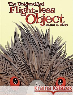 The Unidentified Flight-less Object Jane E. Halley 9781434364913 Authorhouse