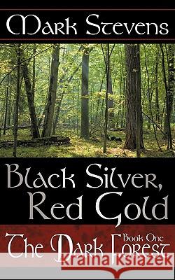 Black Silver, Red Gold: The Dark Forest Stevens, Mark 9781434365668