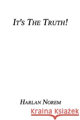 It's the Truth!: So Who's Lying? Norem, Harlan 9781434365781