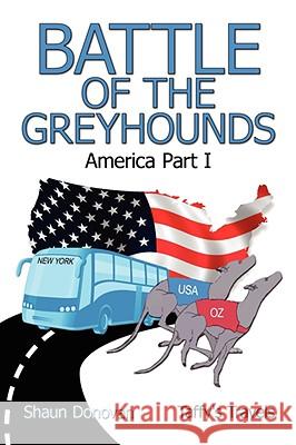 Battle of the Greyhounds: America Part I Donovan, Shaun 9781434365941 AUTHORHOUSE