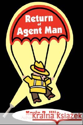 Return of Agent Man Kevin R. Illia 9781434366665 Authorhouse