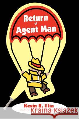 Return of Agent Man Kevin R. Illia 9781434366672 Authorhouse
