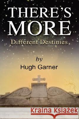 There's More! Different Destinies: A New Look At The Old Testament Garner, Hugh 9781434367051