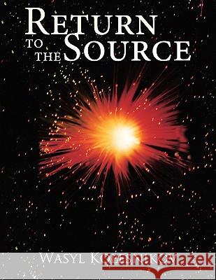 Return to the Source Wasyl Kolesnikov 9781434368171 Authorhouse