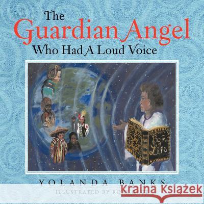 The Guardian Angel Who Had A Loud Voice Yolanda Banks 9781434368317