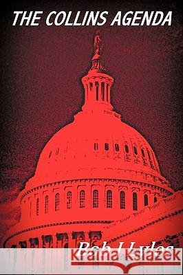 The Collins Agenda Bob J. Lyles 9781434368447 Authorhouse