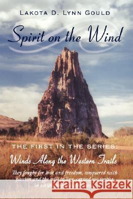 Spirit on the Wind Lakota D. Lynn Gould 9781434368805 Authorhouse