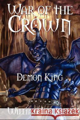 War of the Crown: Demon King Lockett, William 9781434369055 Authorhouse