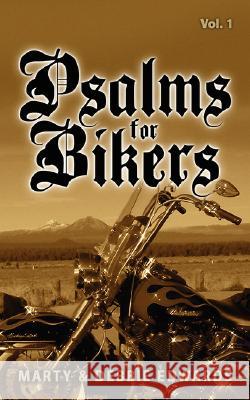 Psalms for Bikers: Vol. 1 Edwards, Marty 9781434369253 Authorhouse