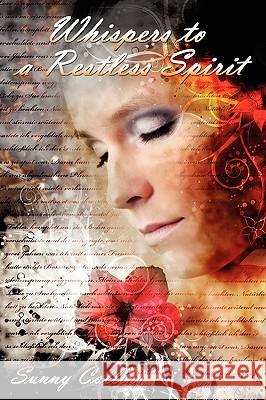 Whispers to a Restless Spirit Sunny Collins 9781434369338 Authorhouse
