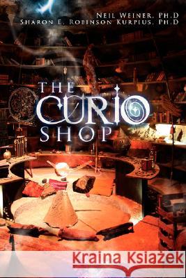 The Curio Shop Neil Weiner 9781434370266 Authorhouse