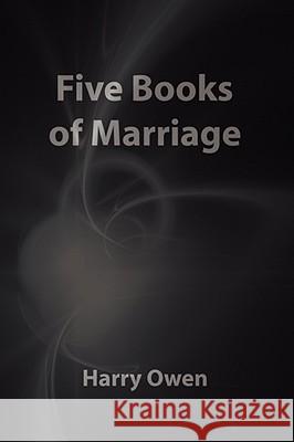 Five Books of Marriage Harry Owen 9781434371072