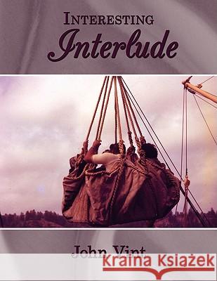 Interesting Interlude John Vint 9781434371164 Authorhouse