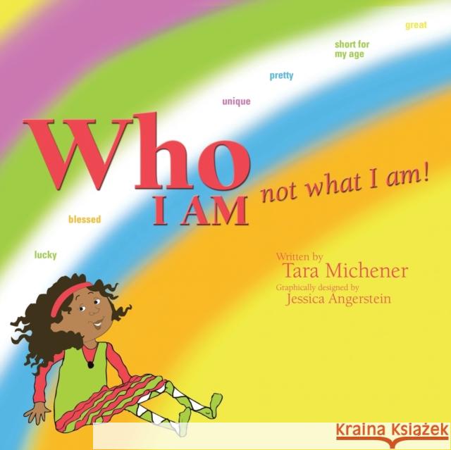 Who I Am Not What I Am! Michener, Tara 9781434371522