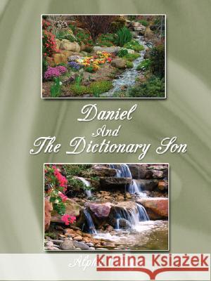 Daniel And The Dictionary Son Alpha Omega 9781434371652 Authorhouse