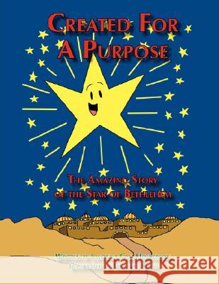 Created for a Purpose: The Amazing Story of the Star of Bethlehem Henderson, Lavonna Gail 9781434372079