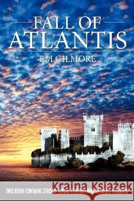 Fall of Atlantis T. M. Gilmore 9781434372178