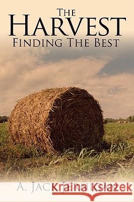 The Harvest: Finding the Best Jernigan, A. Jack 9781434372833 Authorhouse