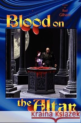 Blood on the Altar Gilham, Bud 9781434374127 AUTHORHOUSE