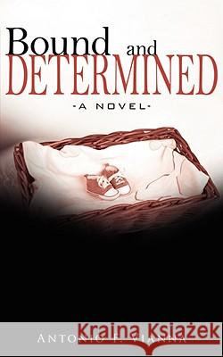 Bound and Determined: A Novel- Vianna, Antonio F. 9781434374509