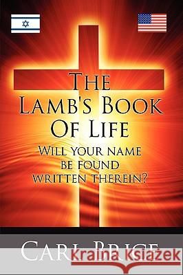 The Lamb's Book of Life: Will your name be found written therein Brice, Carl 9781434374981 Authorhouse