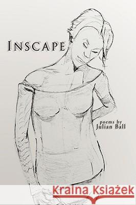 Inscape: Poems by Ball, Julian 9781434375636 AUTHORHOUSE