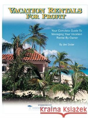 Vacation Rentals for Profit Joe Godar 9781434375681 Authorhouse