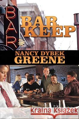 Bar Keep Nancy Dybek Greene 9781434375698 Authorhouse