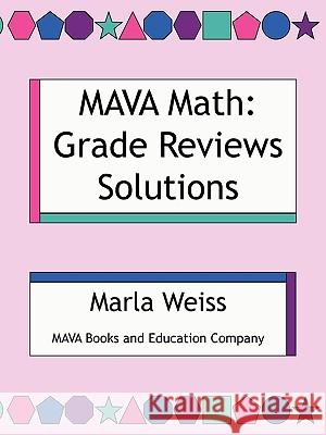 MAVA Math: Grade Reviews Solutions Weiss, Marla 9781434375858 Authorhouse