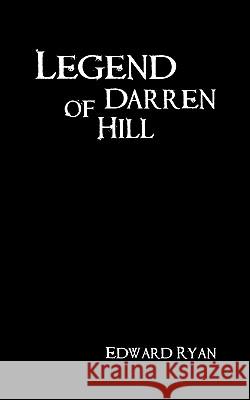 Legend of Darren Hill Edward Ryan 9781434375872
