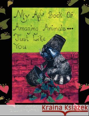 My ABC Book of Amazing Animals...Just Like You Angela Henry 9781434375988