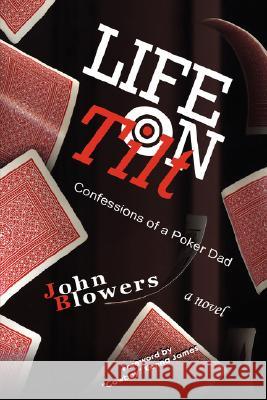 Life on Tilt: Confessions of a Poker Dad Blowers, John 9781434376022