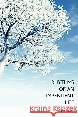 Rhythms of an Impenitent Life Gant, Ian 9781434376824