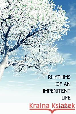 Rhythms of an Impenitent Life Gant, Ian 9781434376831