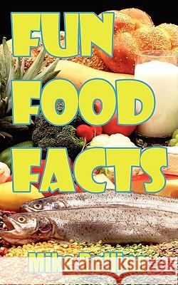 Fun Food Facts Mike Bellino 9781434377708 Authorhouse