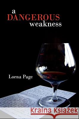 A Dangerous Weakness Lorna Page 9781434378057