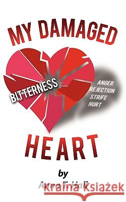 My Damaged Heart Anna Hall 9781434378613 Authorhouse