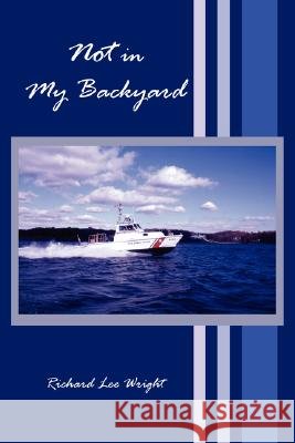 Not in My Backyard Richard Lee Wright 9781434378835