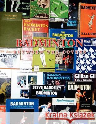 Badminton Between the Covers Graham Dixon 9781434379238 Authorhouse