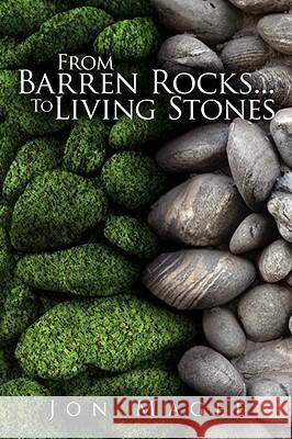 From Barren Rocks... to Living Stones Jon Magee 9781434381491