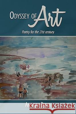 Odyssey of Art: Poetry for the 21st Century Dover, Anthony 9781434381538 Authorhouse