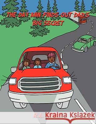 The Day Ann Finds out Dad's Big Secret R a Berry 9781434381910 Authorhouse