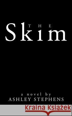 The Skim Ashley Stephens 9781434382153 Authorhouse