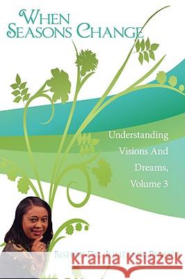 When Seasons Change: Understanding Visions And Dreams, Volume 3 Pinder, Julieann 9781434382221 Authorhouse