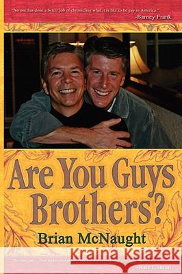 Are You Guys Brothers? Brian McNaught 9781434382467 Authorhouse