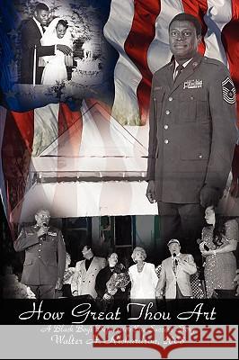 How Great Thou Art: A Black Boy's Depression-Era Success Story Richardson, Walter H. 9781434383921 Authorhouse